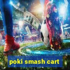 poki smash cart